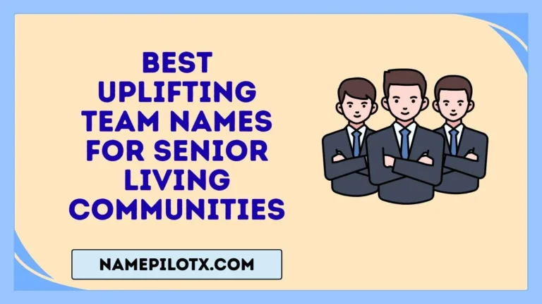 best uplifting team names for senior living communities