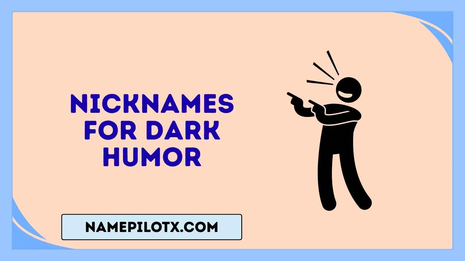 Nicknames For Dark Humor